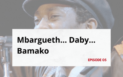 Mbargueth… Daby… Bamako