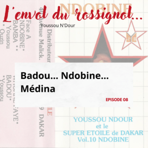 Badou… Ndobine… Medina