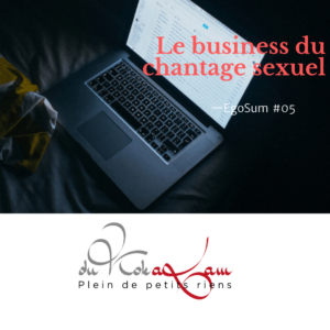 Le business du chantage sexuel – EgoSum #05