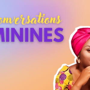 “Conversations Féminines”, une série d’épisodes sur la place des Femmes au Sénégal et en Afrique