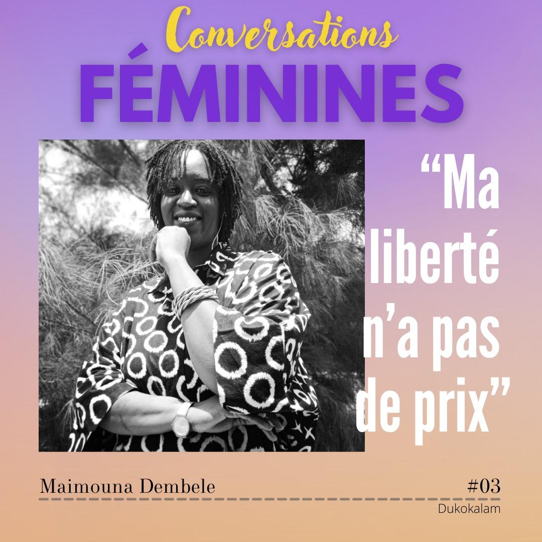 Portrait de Maimouna Dembélé - Ma liberté n'a pas de prix - Vignette du podcast Conversations Féminines