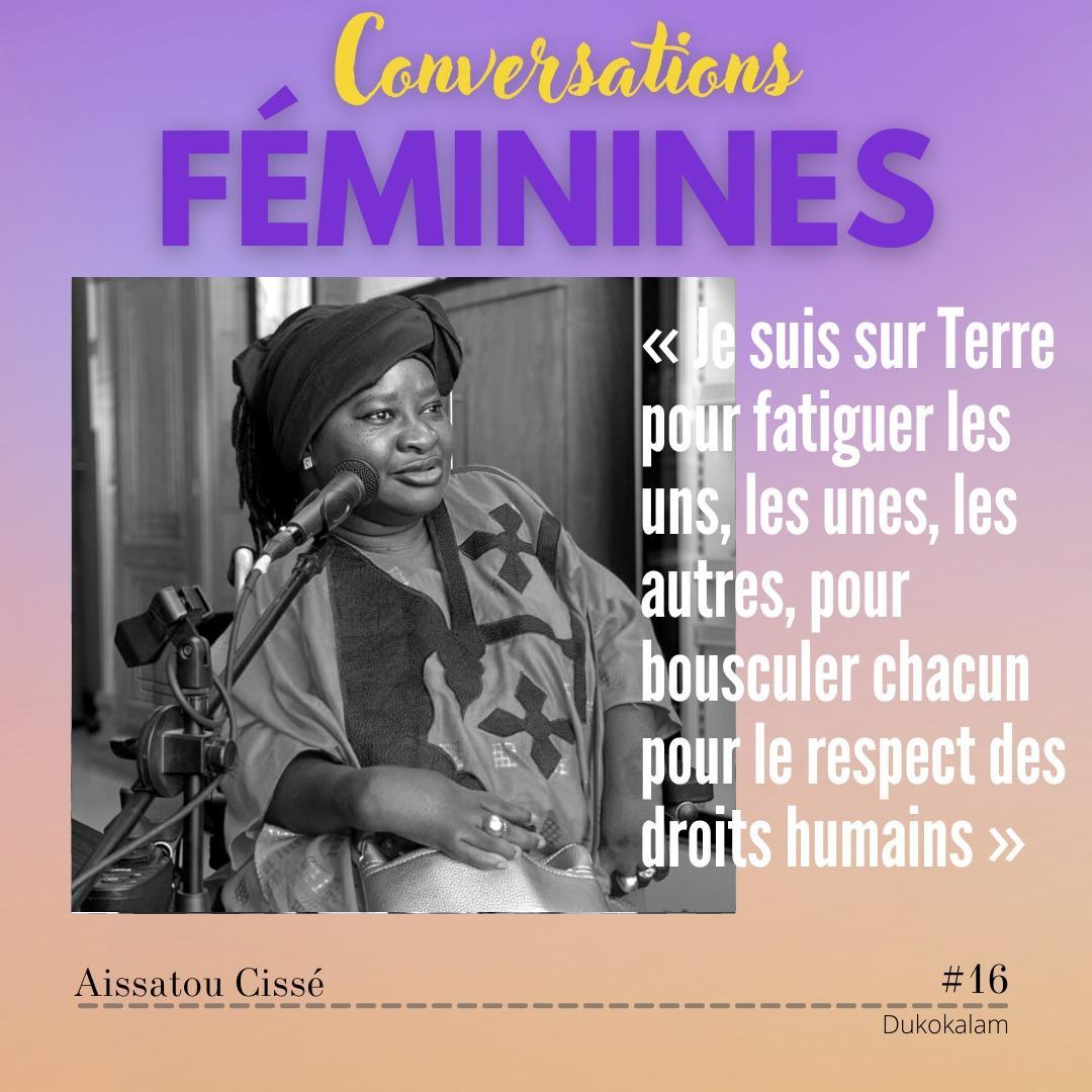 Portrait de Aïssatou Cissé - Je suis sur Terre pour fatiguer les uns, les unes, les autres, pour bousculer chacun pour le respect des droits humains.