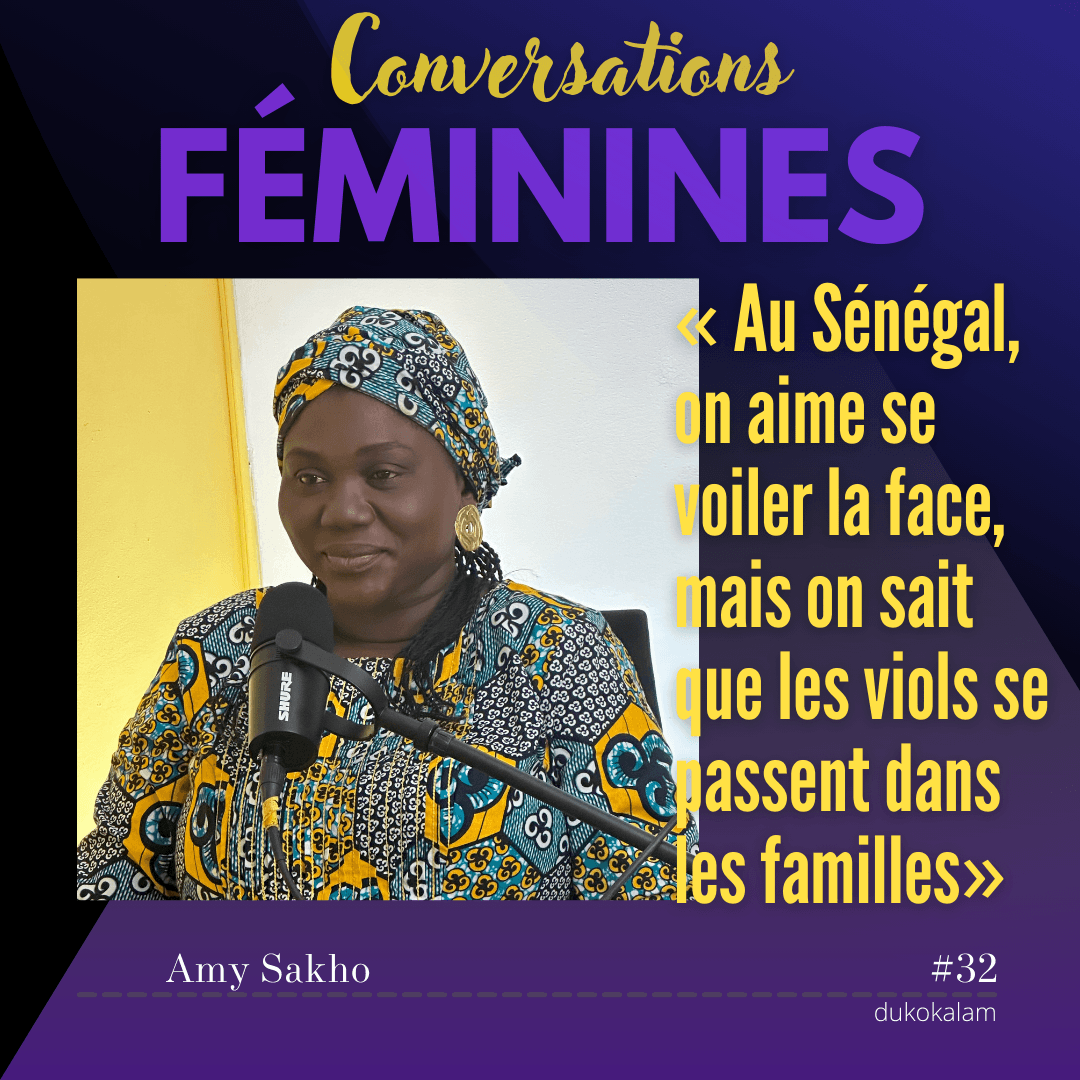 Portrait de EP32 - Amy Sakho - « Au Sénégal, on aime se voiler la face, mais on sait que les viols se passent dans les familles» - Vignette du podcast Conversations Féminines