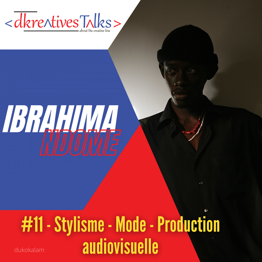 EP11 - Portrait de Ibrahima Ndome, Stylisme, mode et production audiovisuelle - Dakar Kreatives talks