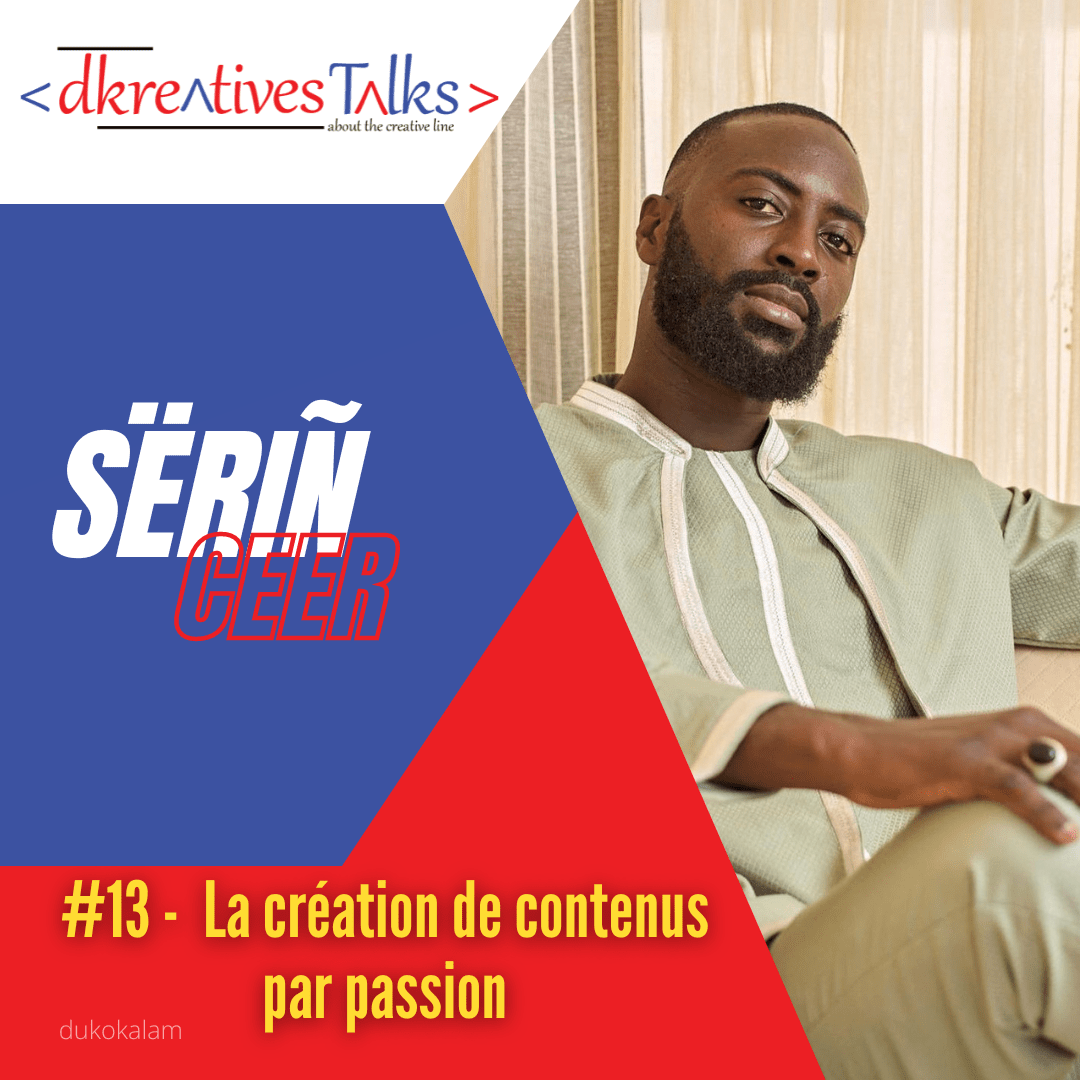 EP13 - Portrait de Sëriñ Ceer - Dakar Kreatives talks