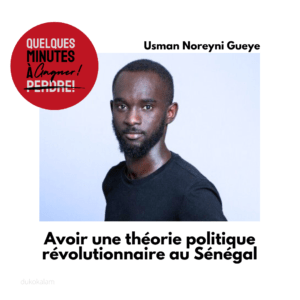 Usman Noreyni Gueye: Avoir une théorie politique révolutionnaire au Sénégal
