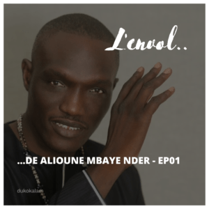 L’Envol de Alioune Mbaye Nder | Partie 01