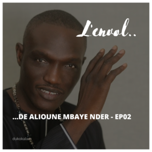 L’Envol de Alioune Mbaye Nder | Partie 02