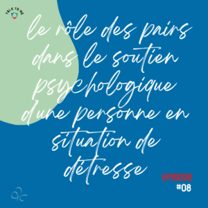 Rôle des pairs dans le soutien psychologique d’une personne en situation de détresse