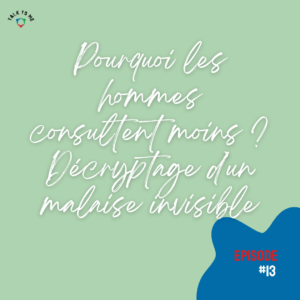 Pourquoi les hommes consultent moins ? Décryptage d’un malaise invisible
